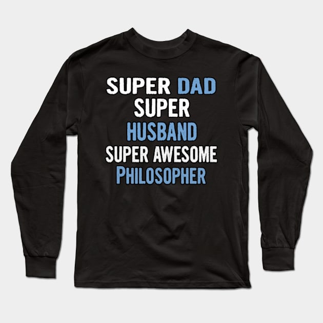 Super Dad, Husband, Philosopher Long Sleeve T-Shirt by divawaddle